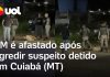 PM é afastado após ser flagrado chutando suspeito preso em Cuiabá (MT)