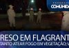 Homem é preso em flagrante ateando fogo em vegetação em Sinop – Homem é monitorado por tornozeleira