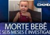 Morte de bebê de seis meses é investigada