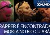 Rapper é encontrada morta no rio Cuiabá