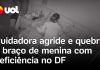Cuidadora agridiu e quebrou braço de criança de 10 anos com deficiência no Distrito Federal; confira o vídeo