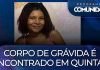 Corpo de grávida é encontrado em quintal