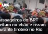 Passageiros do BRT se deitam no chão e fazem orações enquanto ocorre um tiroteio no Rio de Janeiro; confira