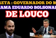 MAURO MENDES GOVERNADOR DO MT CHAMA EDUARDO BOLSONARO DE LOUCO E FALADOR DE BOBAGENS…