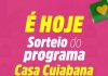 Prefeitura de Cuiabá Sorteia nesta sexta-feira (12) unidades habitacionais do programa Casa Cuiabana