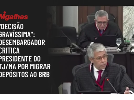Desembargadores apontam transferência bilionária do TJMA para o BRB sem aval do colegiado